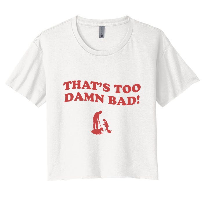 IM Tired Of This Grandpa ThatS Too Damn Bad! You Keep Diggin Crop Top