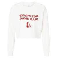 IM Tired Of This Grandpa ThatS Too Damn Bad! You Keep Diggin Cropped Pullover Crew