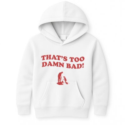 IM Tired Of This Grandpa ThatS Too Damn Bad! You Keep Diggin Kids Hoodie