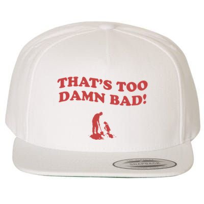 IM Tired Of This Grandpa ThatS Too Damn Bad! You Keep Diggin Wool Snapback Cap