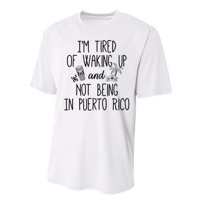 I’m Tired Of Waking Up And Not Being In Puerto Rico Funny Performance Sprint T-Shirt