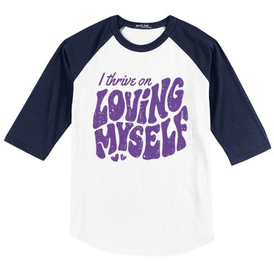 I Thrive On Loving Myself Retro Quote Baseball Sleeve Shirt