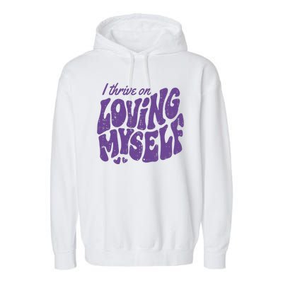 I Thrive On Loving Myself Retro Quote Garment-Dyed Fleece Hoodie