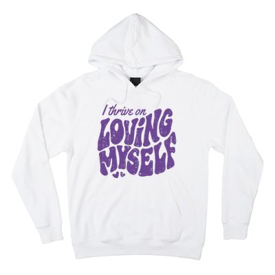 I Thrive On Loving Myself Retro Quote Hoodie