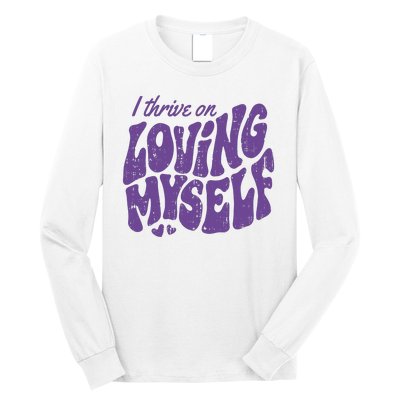 I Thrive On Loving Myself Retro Quote Long Sleeve Shirt