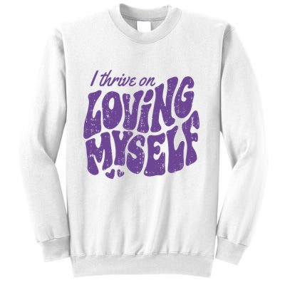 I Thrive On Loving Myself Retro Quote Sweatshirt