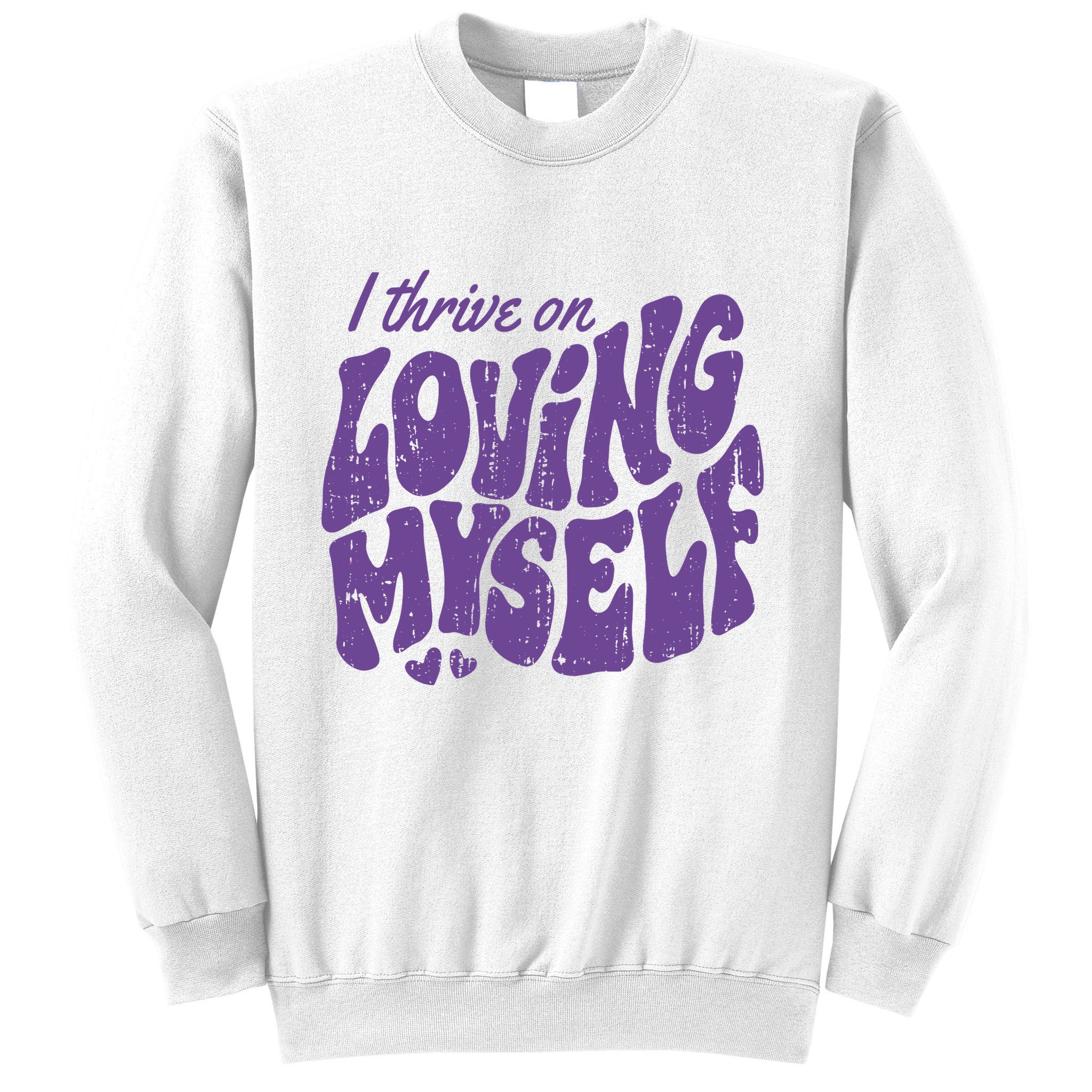 I Thrive On Loving Myself Retro Quote Sweatshirt