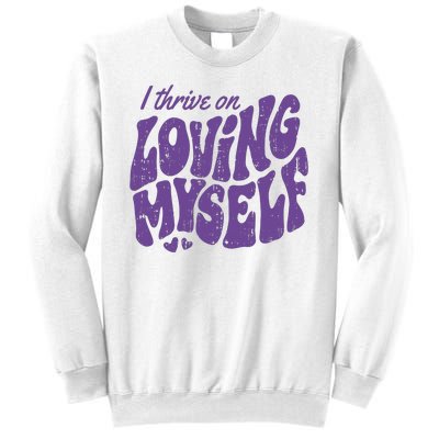 I Thrive On Loving Myself Retro Quote Sweatshirt