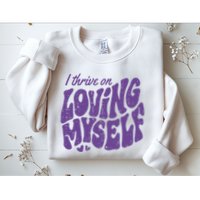 I Thrive On Loving Myself Retro Quote Sweatshirt