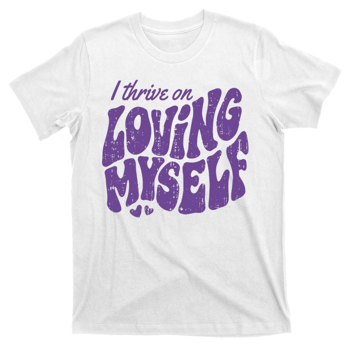 I Thrive On Loving Myself Retro Quote T-Shirt