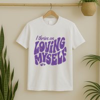 I Thrive On Loving Myself Retro Quote T-Shirt