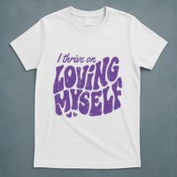 I Thrive On Loving Myself Retro Quote T-Shirt