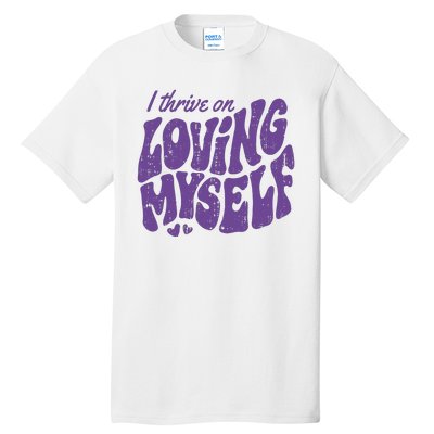 I Thrive On Loving Myself Retro Quote Tall T-Shirt