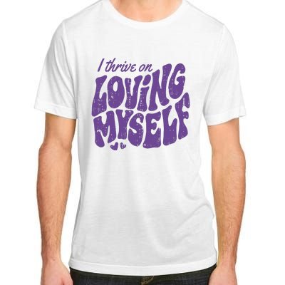 I Thrive On Loving Myself Retro Quote Adult ChromaSoft Performance T-Shirt