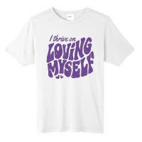 I Thrive On Loving Myself Retro Quote Tall Fusion ChromaSoft Performance T-Shirt