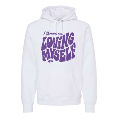 I Thrive On Loving Myself Retro Quote Premium Hoodie