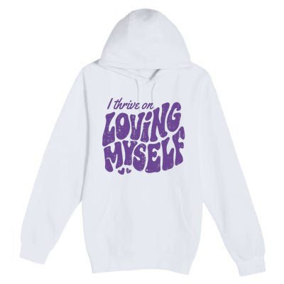 I Thrive On Loving Myself Retro Quote Premium Pullover Hoodie