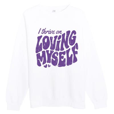 I Thrive On Loving Myself Retro Quote Premium Crewneck Sweatshirt