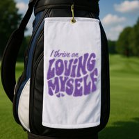 I Thrive On Loving Myself Retro Quote Golf Towel