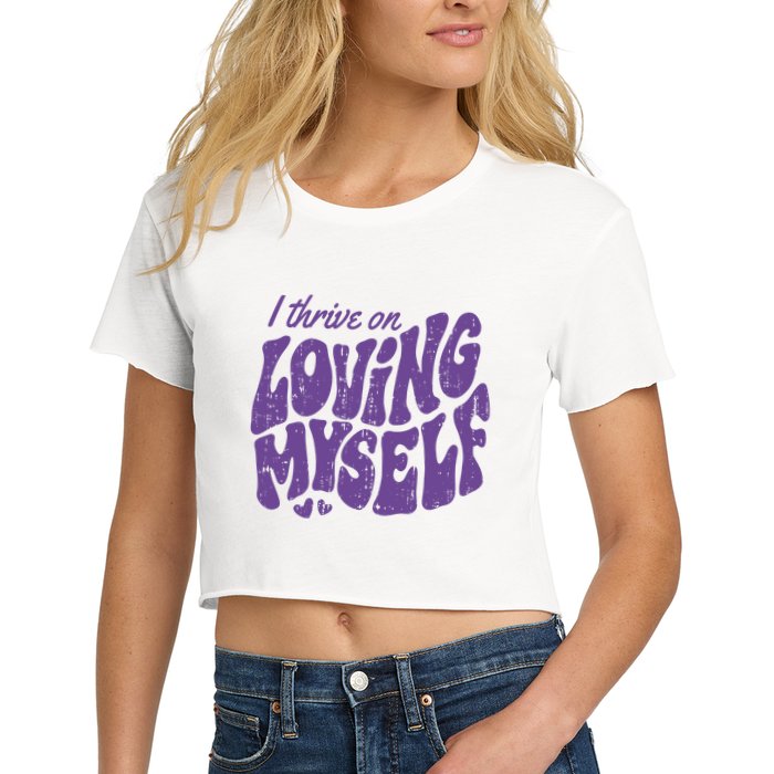 I Thrive On Loving Myself Retro Quote Women's Crop Top Tee