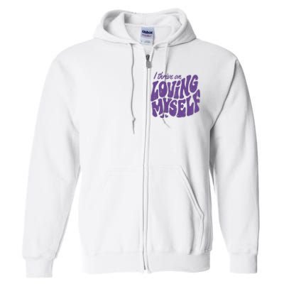 I Thrive On Loving Myself Retro Quote Full Zip Hoodie