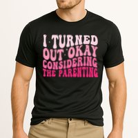 I Turned Out Okay Considering The Parenting Funny Parenting  Cooling Performance Crew T-Shirt