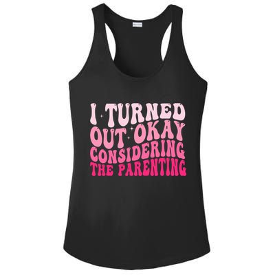 I Turned Out Okay Considering The Parenting Funny Parenting  Ladies PosiCharge Competitor Racerback Tank