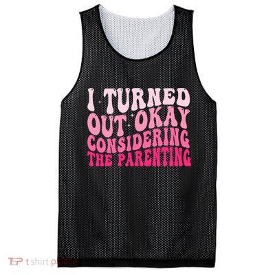I Turned Out Okay Considering The Parenting Funny Parenting  Mesh Reversible Basketball Jersey Tank