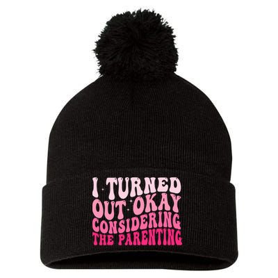 I Turned Out Okay Considering The Parenting Funny Parenting  Pom Pom 12in Knit Beanie