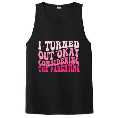 I Turned Out Okay Considering The Parenting Funny Parenting  PosiCharge Competitor Tank