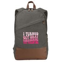 I Turned Out Okay Considering The Parenting Funny Parenting  Cotton Canvas Backpack