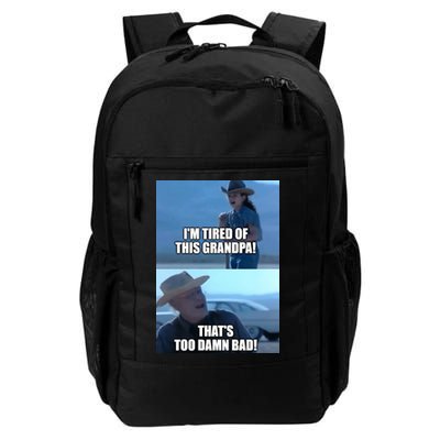 I'm Tired Of This Grandpa! That's Too Damn Bad! Quote Backpack