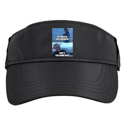 I'm Tired Of This Grandpa! That's Too Damn Bad! Quote Adult Drive Performance Visor