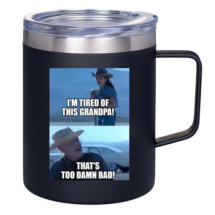 I'm Tired Of This Grandpa! That's Too Damn Bad! Quote 12oz Stainless Steel Coffee Mug