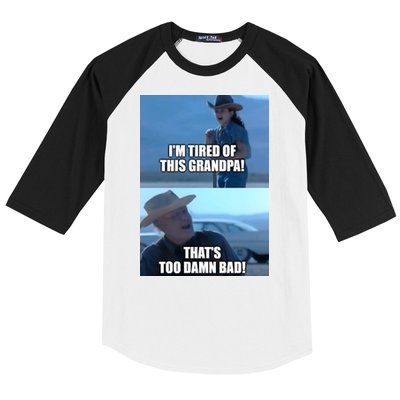 I'm Tired Of This Grandpa! That's Too Damn Bad! Quote Baseball Sleeve Shirt