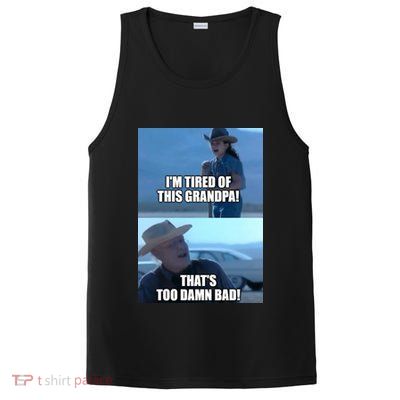 I'm Tired Of This Grandpa! That's Too Damn Bad! Quote PosiCharge Competitor Tank