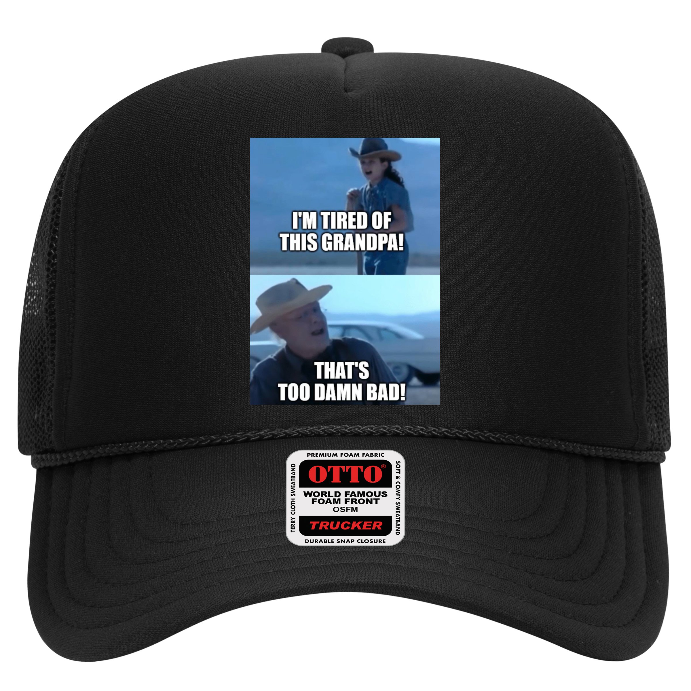I'm Tired Of This Grandpa! That's Too Damn Bad! Quote Hat