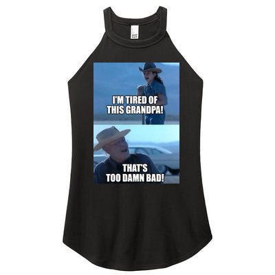 I'm Tired Of This Grandpa! That's Too Damn Bad! Quote Women's Perfect Tri Rocker Tank