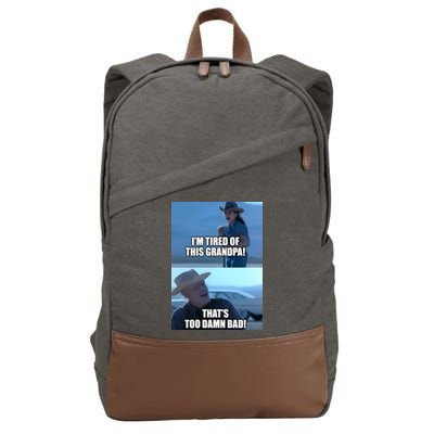 I'm Tired Of This Grandpa! That's Too Damn Bad! Quote Cotton Canvas Backpack