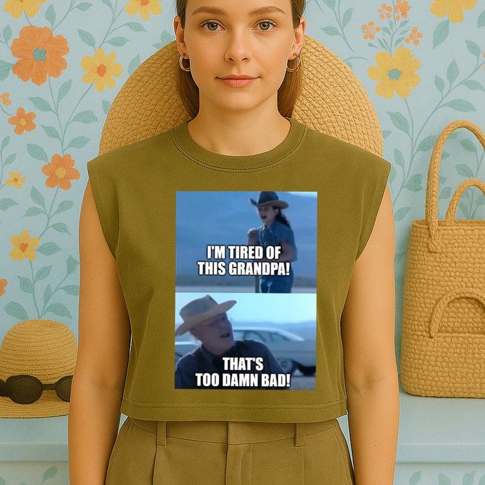 I'm Tired Of This Grandpa! That's Too Damn Bad! Quote Garment-Dyed Women's Muscle Tee
