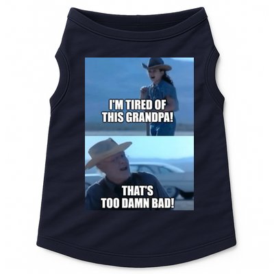 I'm Tired Of This Grandpa! That's Too Damn Bad! Quote Doggie Tank