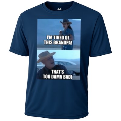I'm Tired Of This Grandpa! That's Too Damn Bad! Quote Performance Shirt