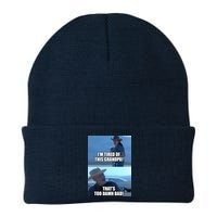 I'm Tired Of This Grandpa! That's Too Damn Bad! Quote Beanie