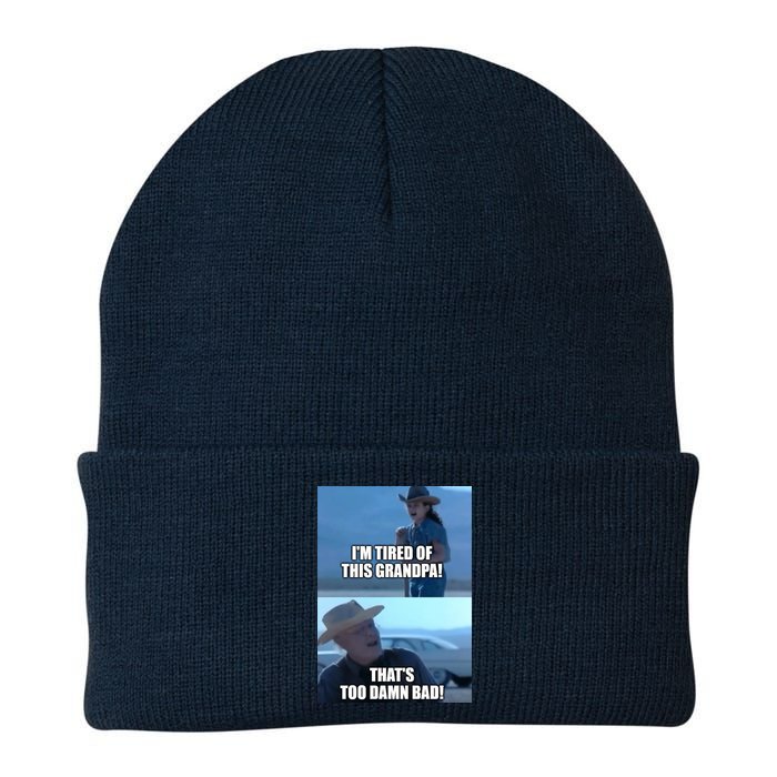 I'm Tired Of This Grandpa! That's Too Damn Bad! Quote Beanie