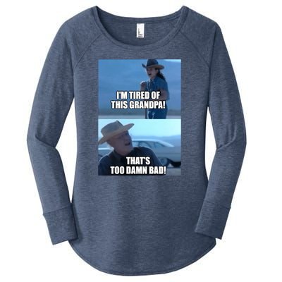 I'm Tired Of This Grandpa! That's Too Damn Bad! Quote Women's Perfect Tri Tunic Long Sleeve Shirt