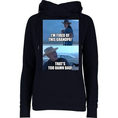 I'm Tired Of This Grandpa! That's Too Damn Bad! Quote Womens Funnel Neck Pullover Hood