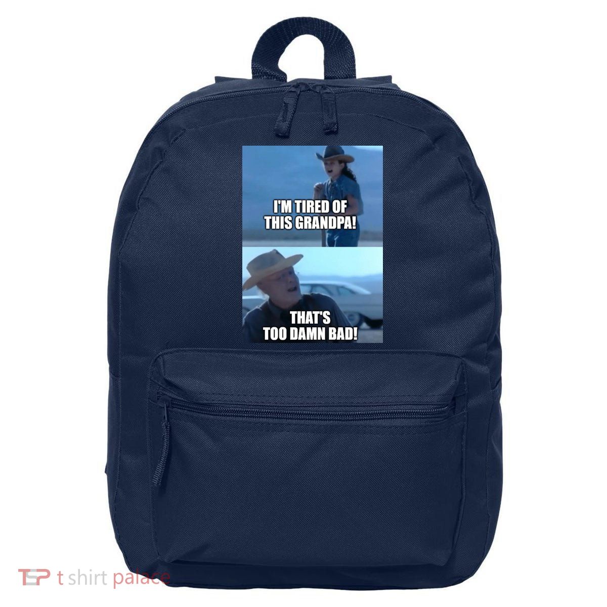 I'm Tired Of This Grandpa! That's Too Damn Bad! Quote 16 in Basic Backpack