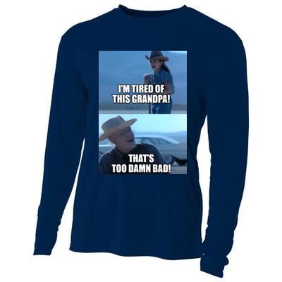 I'm Tired Of This Grandpa! That's Too Damn Bad! Quote Cooling Performance Long Sleeve Crew