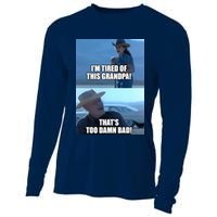 I'm Tired Of This Grandpa! That's Too Damn Bad! Quote Cooling Performance Long Sleeve Crew