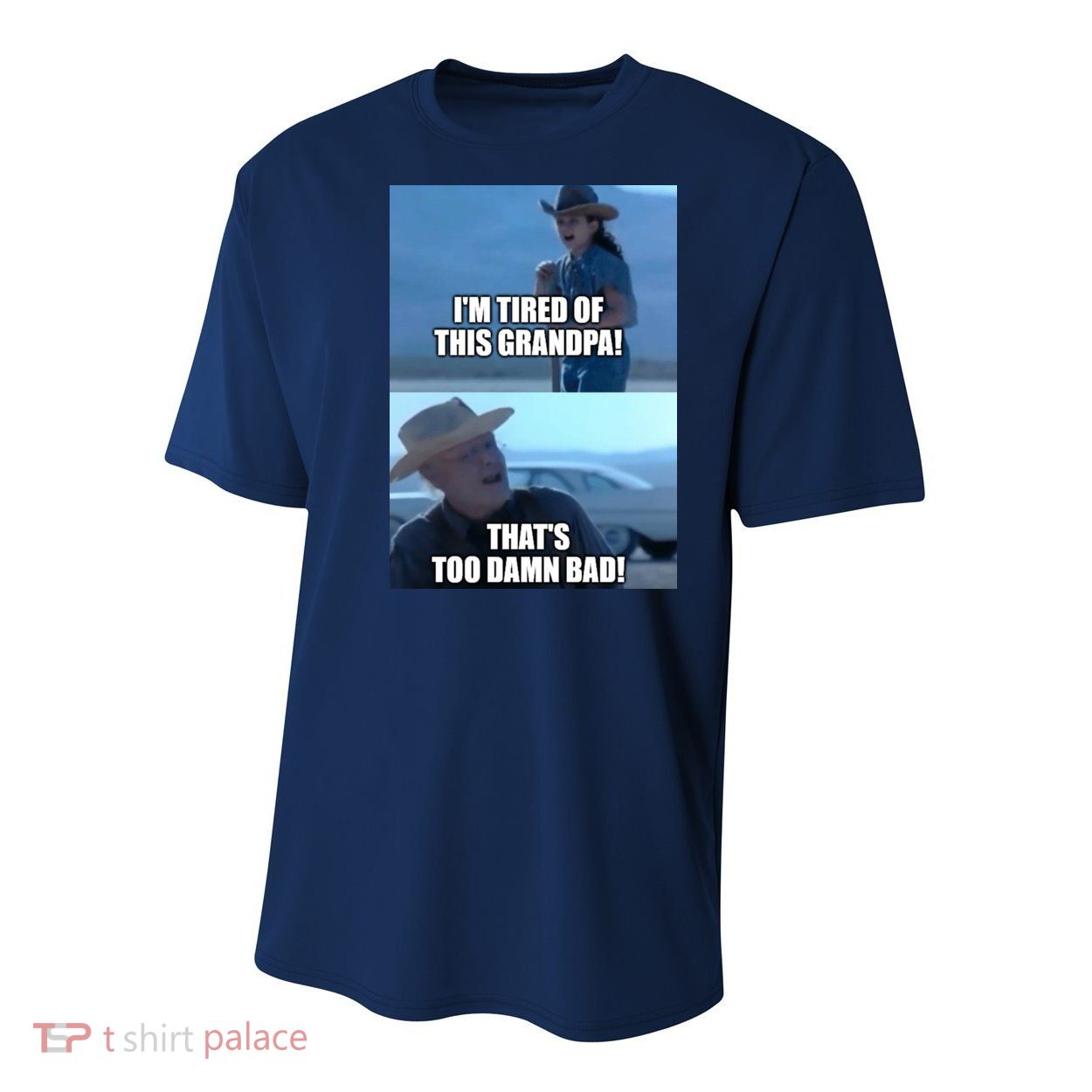 I'm Tired Of This Grandpa! That's Too Damn Bad! Quote Youth Performance Sprint T-Shirt